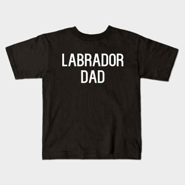 Funny Labrador Dad Kids T-Shirt by kapotka